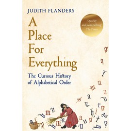 A Place For Everything: The Curious History of Alphabetical Order