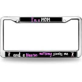 I'm Mom and Nurse Nothing Scares Me License Plate Frame Stainless Steel NurseMom Quote Gift Rattle-Proof License Plate Frame for Christian People