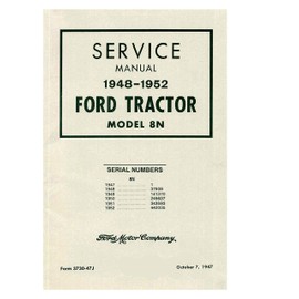 STEP-BY-STEP 1948, 1949, 1950, 1951 & 1952 FORD 8N FARM TRACTOR FACTORY REPAIR SHOP & SERVICE MANUAL - For Serial Numbers 1 Through 442,035