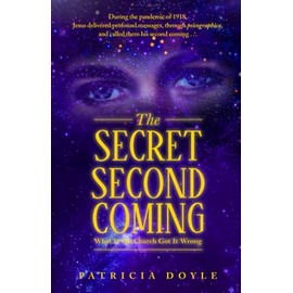 The Secret Second Coming: What If the Church Got It Wrong