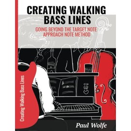 Creating Walking Bass Lines: Going Beyond The Target Note/Approach Note Method