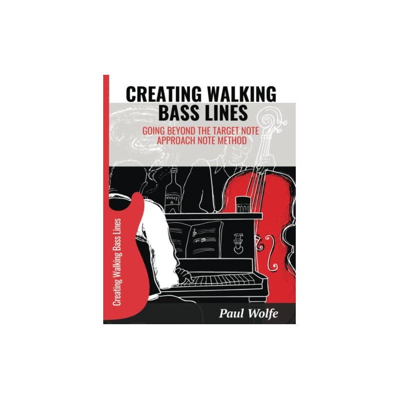 Creating Walking Bass Lines: Going Beyond The Target Note/Approach Note