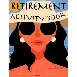 Retirement Gifts For Women: Retirement Activity Book: Fun and Challenging Word Search, Sudoku, Crossword, Coloring Pages, and More