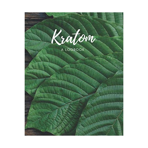 Kratom: A Logbook: Notebook / Diary / Journal / Record