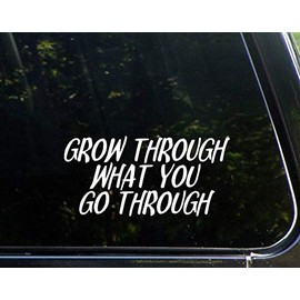Diamond Graphics Grow Through What You Go Through (7-3/4" x 3-3/4") Die Cut Decal Bumper Sticker for Windows, Cars, Trucks, Laptops, Etc.