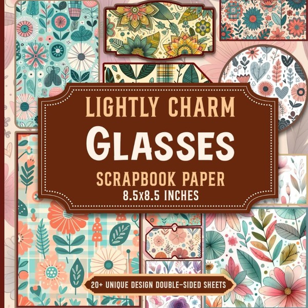 Lightly Charm Glasses Scrapbook Paper: 20 Themed Sheets for Junk