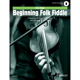 Beginning Folk Fiddle: A Beginners Guide to Folk Styles and Technique on the Violin