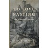 To Love Fasting: The Monastic Experience