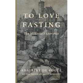 To Love Fasting: The Monastic Experience