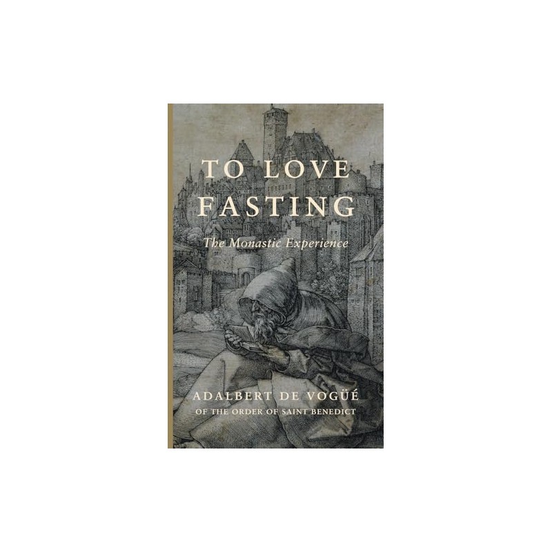 To Love Fasting: The Monastic Experience