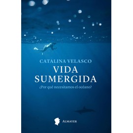 Vida sumergida: ¿Por qué necesitamos el océano?