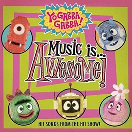 Yo Gabba Gabba: Music Is Awesome