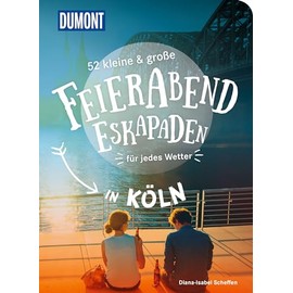 52 kleine & große Feierabend-Eskapaden in Köln: für jedes Wetter (DUMONT Eskapaden)