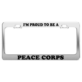 I'm Proud to BE A Peace Corps License Plate Frame Metal Auto Accessory Car Truck Accessory