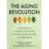 The Aging Revolution: The History of Geriatric Health Care and