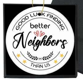 Christmas Ornament for Neighbor Funny Gift Ceramic Keepsake,Good Luck Finding Better Neighbors Than Us