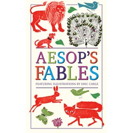 Aesop's Fables (Deluxe, Hardbound Edition with Original Illustrations by Eric Carle)