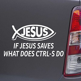 Custom Brother - IF Jesus Saves What Does CTRL S DO Christian Jesus Fish White Color Car Laptop Wall Bumper Decal Sticker, DesW62