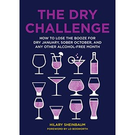 The Dry Challenge: How to Lose the Booze for Dry January, Sober October, and Any Other Alcohol-Free Month