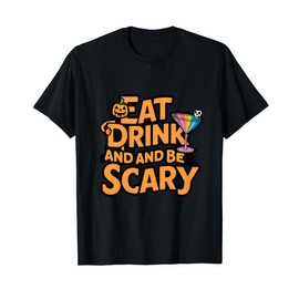 Eat Drink And Be Scary T-Shirt