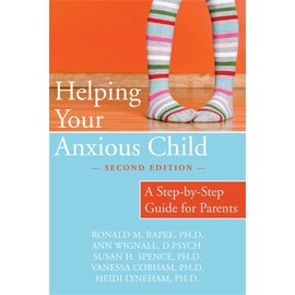Helping Your Anxious Child: A Step-by-Step Guide for Parents, 2nd Edition