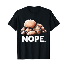 Nope Poodle Lover Dog Animal Pet Puppy Poodle Owner T-Shirt