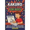 Kakuro Puzzle Book for Boys: Ages 8–12 – 100 Fun