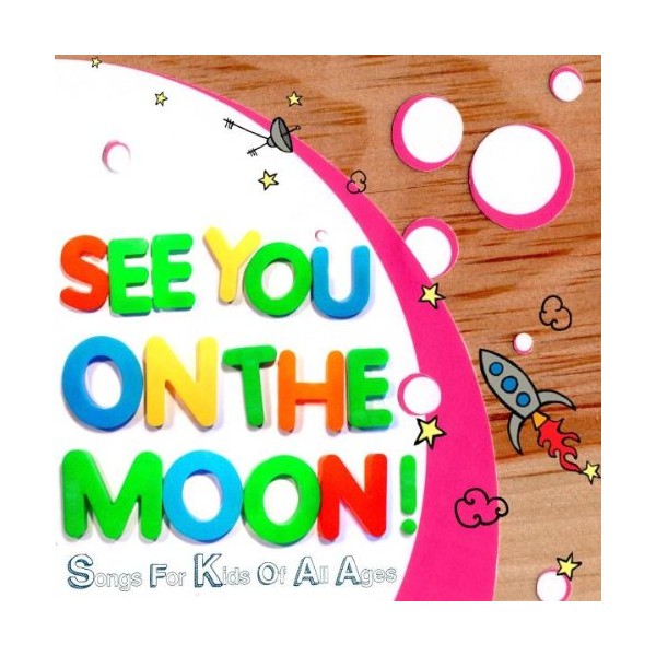 See You On The Moon!: Songs For Kids Of All