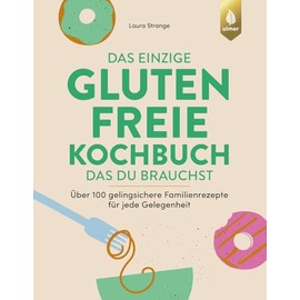 Das einzige glutenfreie Kochbuch, das du brauchst: Über 100 gelingsichere Familienrezepte für jede Gelegenheit. Mit vielen veganen, vegetarischen, ... Alltag mit Zöliakie und Glutenintoleranz