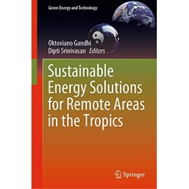 Sustainable Energy Solutions for Remote Areas in the Tropics (Green Energy and Technology)
