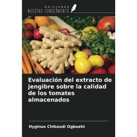 Evaluación del extracto de jengibre sobre la calidad de los tomates almacenados