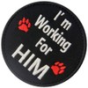 Service Dog I'm Working for Him Vests/Harnesses Emblem Embroidered Fastener