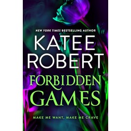 Forbidden Games: Two spicy billionaire and opposites attract dark romances from TikTok sensation Katee Robert in 2025!