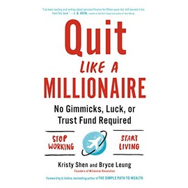 Quit Like a Millionaire: No Gimmicks, Luck, or Trust Fund Required