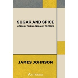 Sugar and Spice: Comical Tales Comically Dressed
