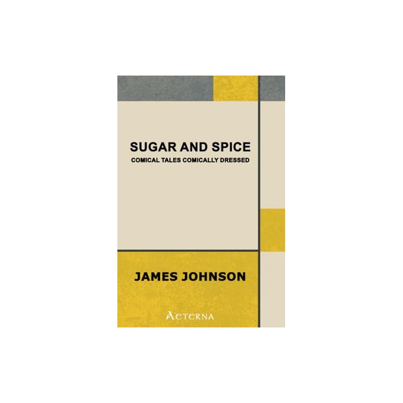 Sugar and Spice: Comical Tales Comically Dressed