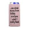 Funny Slim Can Cooler - One Drink Away From Telling