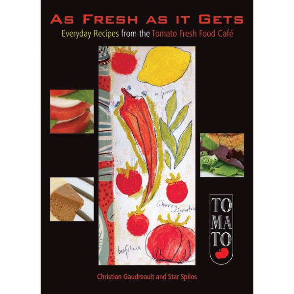 As Fresh As It Gets: Everyday Recipes from the Tomato