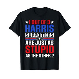 1 Out Of 3 Harris Supporters Are Just As Stupid As The Other T-Shirt