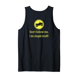 Don't Follow Me, I Do Stupid Stuff (ATV design on back) Tank Top