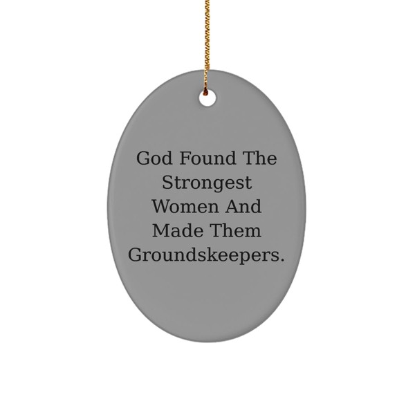 Brilliant Groundskeeper Gifts, God Found The Strongest Women And, Cool