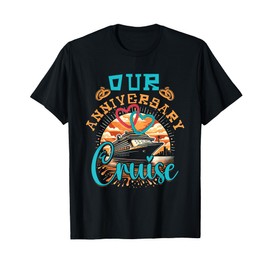 Our Anniversary Cruise Husband Wife Couples Cruise Vacation T-Shirt
