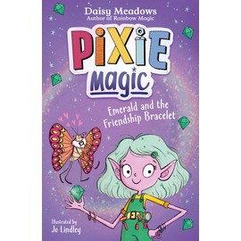 Pixie Magic: Emerald and the Friendship Bracelet: Book 1