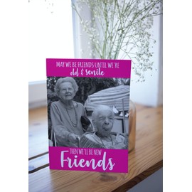 Funny Friendship Card, Best Friends, Bestie Birthday Best Friend Birthday, Quirky British Humour For Her Colleague Female - Old and senile C31