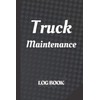 Truck Maintenance Log Book: Vehicle Maintenance Record Log Book |