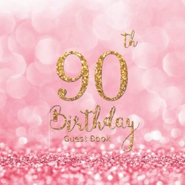 90th Birthday Guest Book: Pink Glitter Abstract | Message Anniversary | Keepsake Memory Book and Gift Log | Guest Write in & Well Wishes | Celebrating ... Party Decorations | For Friend and Family