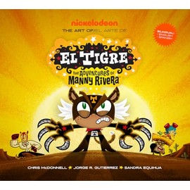 The Art of El Tigre: The Adventures of Manny Rivera (Adventures of Manny Rivera / Aventuras De Manny Rivera)