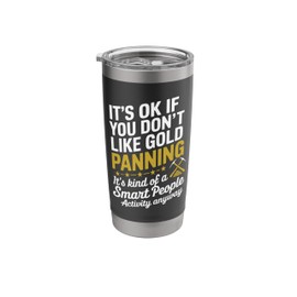Gold Digger Mining Gold Rush Gold Panning Stainless Steel Insulated Tumbler
