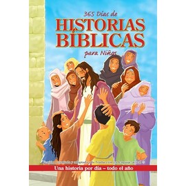 365 días de historias Bíblicas para niños: Una historia por día - Todo el año / 365 Days of Bible Stories for Children: A Story for Every Day All Year Lon (Spanish Edition)