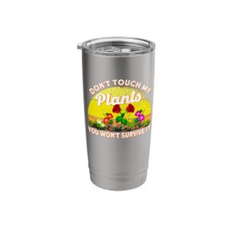 Don't Touch My Plants You Won't Survive It Gardening Tool Stainless Steel Insulated Tumbler